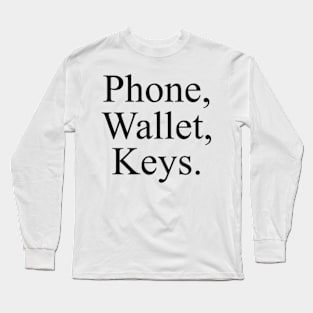 Phone,Wallet,Keys. Long Sleeve T-Shirt